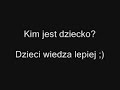Kim sa dzieci?Dzieci wiedza lepiej  [www.videoshock.pl]