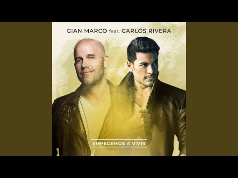 Empecemos a vivir - Gian Marco Ft Carlos Rivera