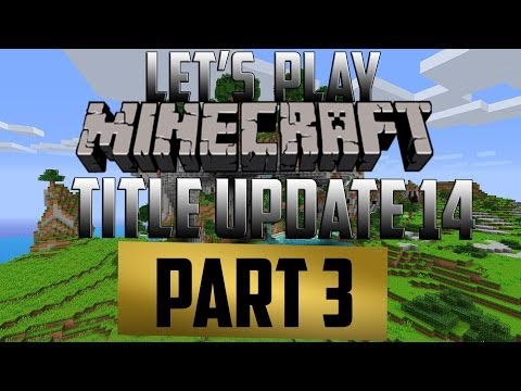 Lets Play Minecraft : Xbox 360 | TU14 Update | Part 3 - Clearing Space!