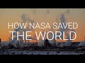 NASA Actually Helped Save The World ��Heres How