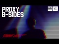 Proxy - B-Sides (Trailer)