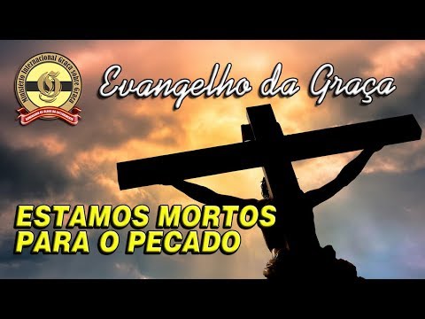 ESTAMOS MORTOS PARA O PECADO