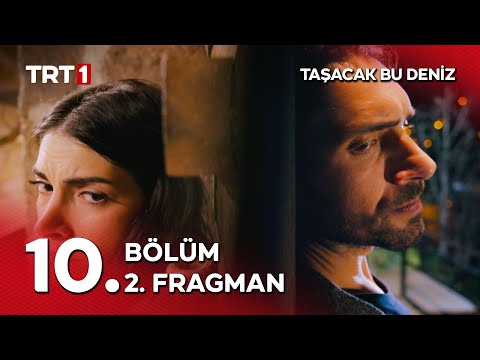Taşacak Bu Deniz 10. Bölüm 2. Fragmanı                                                                                                                                                                                                                    