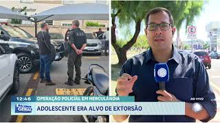 Operação policial em Herculândia: adolescente era alvo de extorsão