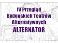 IV Bydgoski Festiwal Teatrów Alternatywnych ALTERNATOR 2009