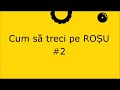 Cum să treci pe ROȘU #2
