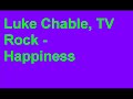 Luke Chable, TV Rock - Happiness Luke Chable, TV Rock - Happiness