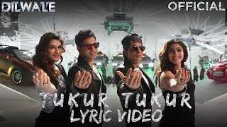 Tukur Tukur – Lyric Video  Dilwale  Shah Rukh Kh