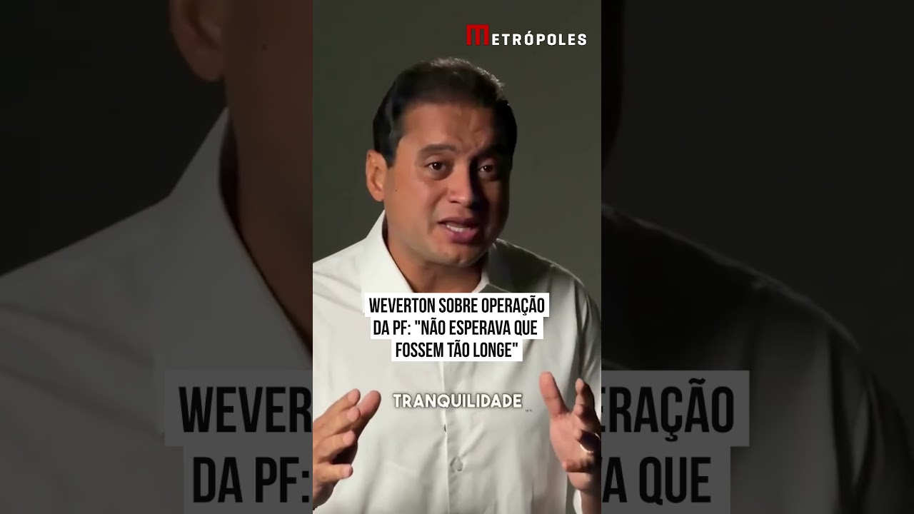 Weverton sobre operação da PF Não esperava que fossem tão longe