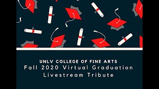 UNLV College of Fine Arts Fall 2020 Virtual Graduation Livestream Tribute