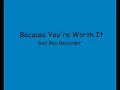 Red Box Recorder - Because You're Worth It