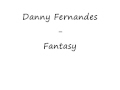 Danny Fernandes Fantasy Lyrics