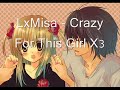 LxMisa - Crazy For This Girl LxMisa - Crazy For This Girl