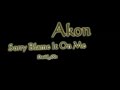 Akon - Sorry Blame It On Me www.fux-c.co.il