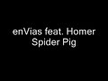 enVias feat. Homer - Spider Pig