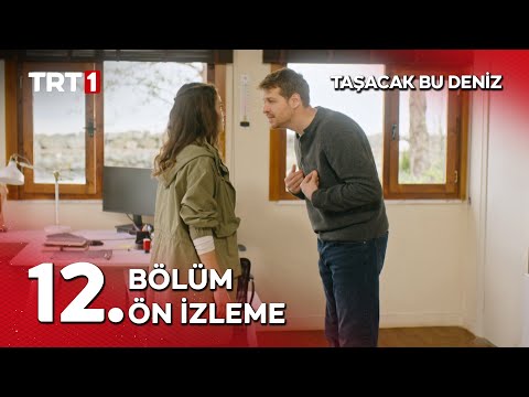 Taşacak Bu Deniz 12. Bölüm Ön İzleme                                                                                                                                                                                                                      