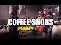 Coffee Snobs