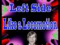 Left Side - Like a Locomotion