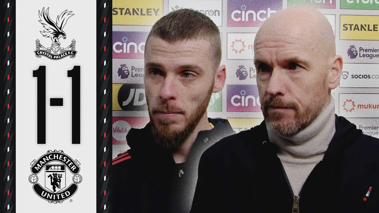 Ten Hag and De Gea React 💬 | Crystal Palace 1-1 Man Utd