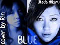 Utada Hikaru - BLUE [cover by Rin, by request]