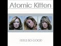 Atomic Kitten - Be With You