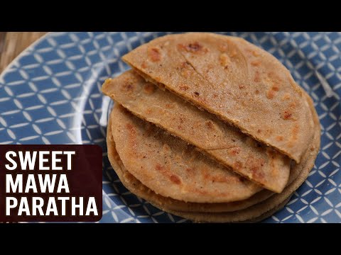 Sweet Mawa Paratha | MOTHER’S RECIPE | How To Make Khoya Paratha | Mava Paratha | Breakfast Recipe