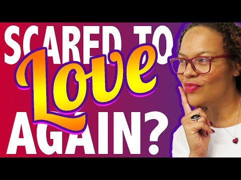 Scared to love again?