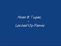 Akon ft. Tupac - Locked Up Remix