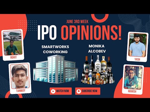 Smartworks Coworking & Monika Alcobev - July 3rd week IPOs : Primary Market Chatter