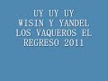 UY UY UY - WISIN Y YANDEL  - LOS VAQUEROS 2 EL REGRESO 2011