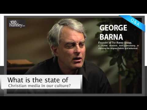 The State of Christian Media in Our Culture - George Barna