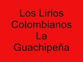 Los Lirios Colombianos (La guachipeña)
