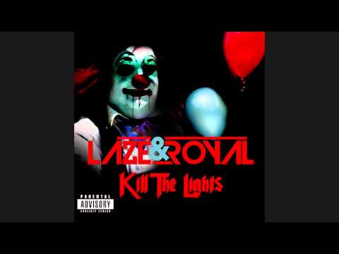 Laze & Royal - Kill the Lights (Song)