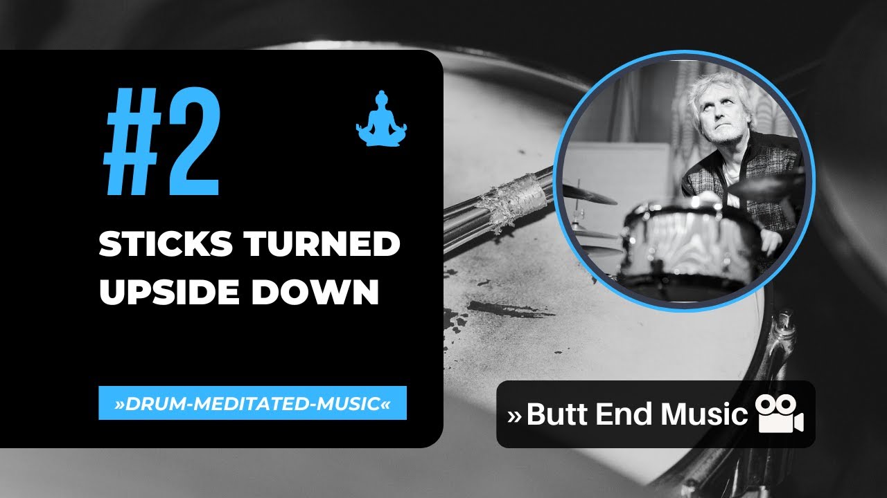 Drum Meditation # 2 »Butt End Music«