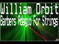 William Orbit - Barbers Adagio For Strings William Orbit - Barbers Adagio For Strings