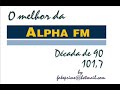 O melhor da Alpha FM D�cada de 90