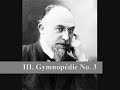3 gymnop�dies

i. gymnop�die no. 1 (orch. claude debussy)
ii. gymnop�die no. 2 (orch. richard jones)
iii. gymnop�die no. 3 (orch. claude debussy)

composer: erik satie (1866-1925)
performer: concert arts orchestra
conductor: vladimir golschmann (1893-1972)
recorded: 1954

vladimir golschmann (16 december 1893 -- 1 march 1972) was a french conductor. 

he studied violin at the schola cantorum in paris. he was a notable advocate of the music of the composers known as les six. in paris, he had his own concert series, the concerts golschmann, which began in 1919. he became the director of music activities at the sorbonne, at the behest of the french government. golschmann also conducted performances at the ballets russes of sergei diaghilev.

in the united states, golschmann was the music director of the saint louis symphony orchestra (slso) from 1931 to 1958, their longest-serving music director. his initial contract was for 3 years, and the successive contracts were renewed yearly. for the last three years of his tenure, he was named conductor emeritus, during their search for a successor music director.

in his later years, golschmann also worked with the orchestras of tulsa and denver.
http://en.wikipedia.org/wiki/vladimir_golschmann