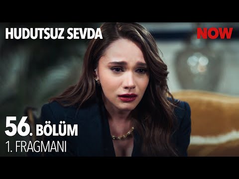 Hudutsuz Sevda 56. Bölüm Fragmanı                                                                                                                                                                                                                         