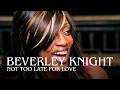 clip video Beverley Knight Not Too Late For Love