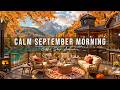 CALM SEPTEMBER MORNING JAZZ 🍂 OUTDOOR COFFEE SHOP AMBIENCE W ..