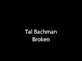 Tal Bachman Broken Official Music Video and Lyrics