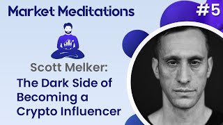 How to be a Successful Content Creator in Crypto with Scott Melker | Market Meditations #5 thumbnail