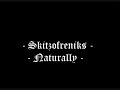 Skitzofreniks - Naturally