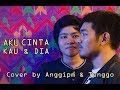 Dewa 19 - Aku Cinta Kau dan Dia ( Cover by Anggipm & Tenggo )