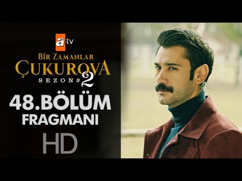 Bir Zamanlar Çukurova 48. Bölüm Fragmanı                                                                                                                                                                                                                  