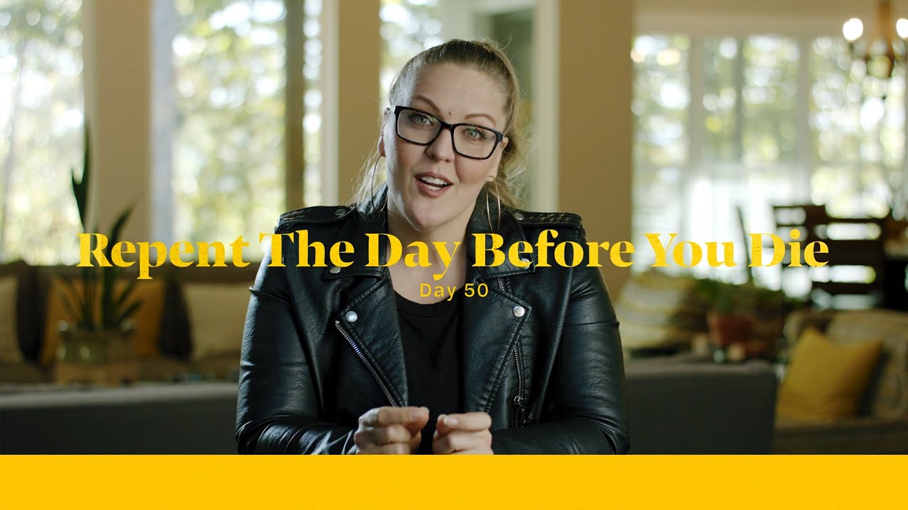 Life of Christ Day 50 Devo | Repent the Day Before You Die