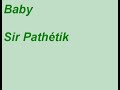 Baby Sir Pathétik Baby Sir Pathétik