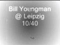 Bill Youngman @ 10/40 Leipzig