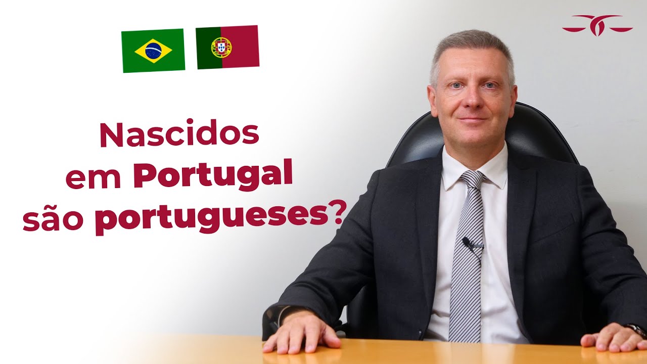NASCIDOS EM PORTUGAL SÃO PORTUGUESES?