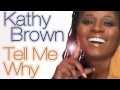 Kathy Brown Tell Me Why Video and Lyrics